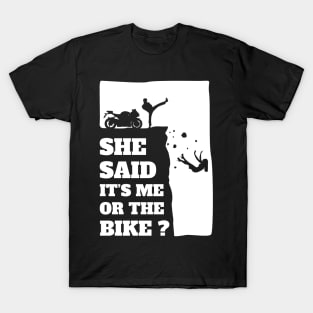 Biker Funny Gift Tee - She Said Its Me Or The Bike product T-Shirt